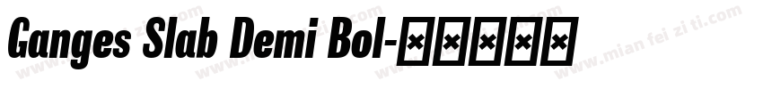 Ganges Slab Demi Bol字体转换